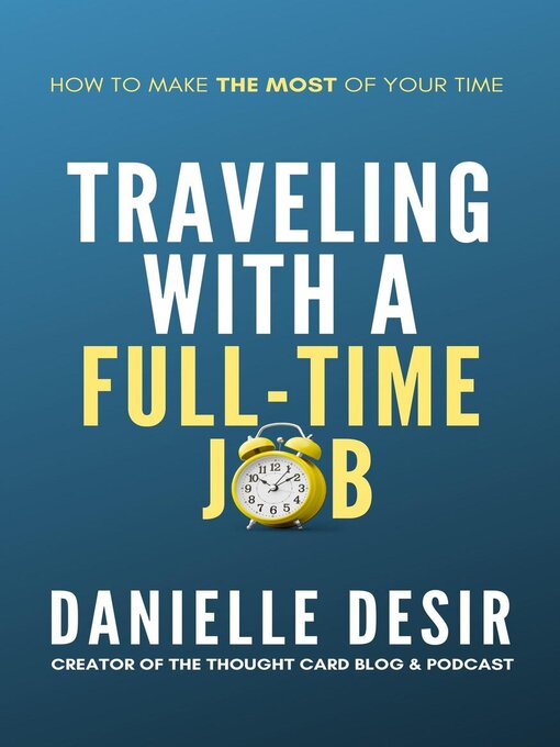 Title details for Traveling With a Full-Time Job by Danielle Desir Corbett - Available